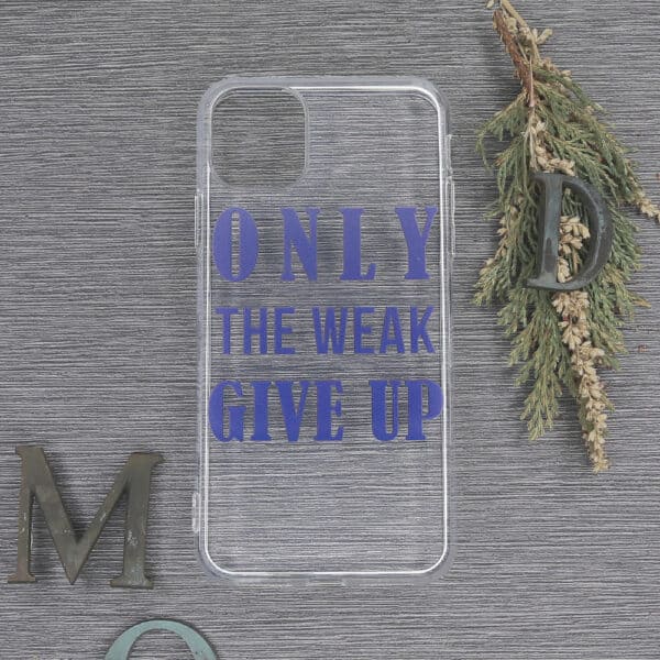 iPhone 11 Pro max Transparent, Only the weak give up, lilla